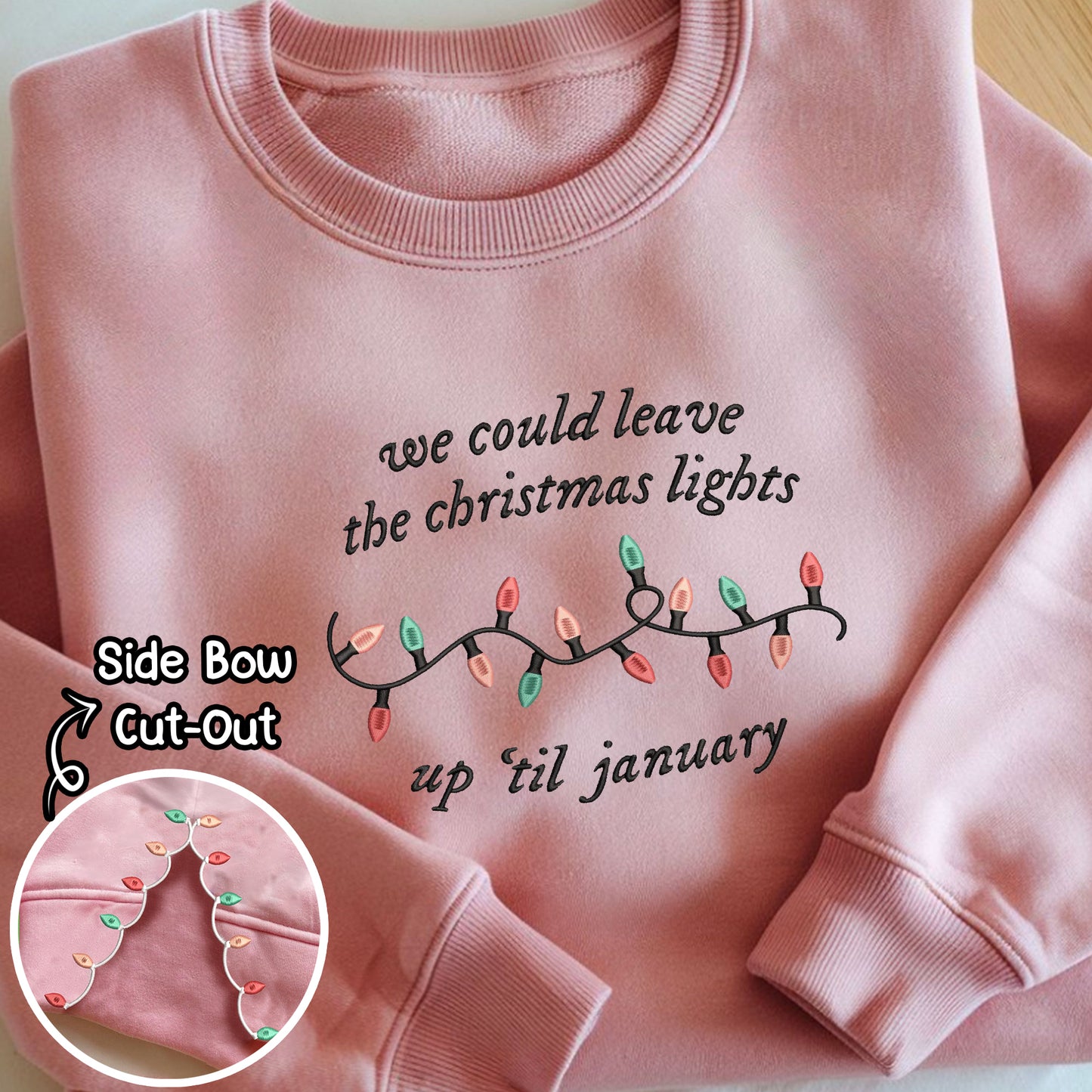 We Could Leave the Christmas Lights Up Till January Lover Lyric Embroidery, Side Bow Applique Crewneck Xmas