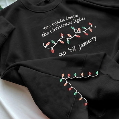 We Could Leave the Christmas Lights Up Till January Lover Lyric Embroidery, Side Bow Applique Crewneck Xmas